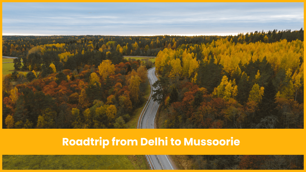 Delhi to Mussoorie – Your Stops, Stays, and Slays! image